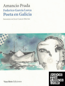 Federico García Lorca: Poeta en Galicia