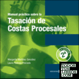 Manual Práctico sobre la Tasación de Costas Procesales. 2ª edición