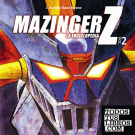 Mazinger Z: La enciclopedia. Vol. 2