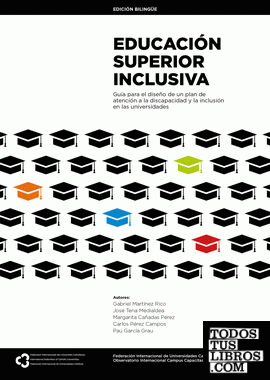 Educación superior inclusiva: guía para el diseño de un plan de atención a la discapacidad y la inclusión en las universidades / A guide to designing a support plan on disability and inclusion in universities