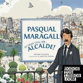 Pasqual Maragall: De gran vull ser alcalde!