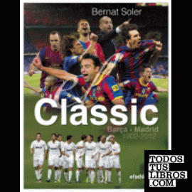 El Clàssic: Barça-Madrid (1902-2012)