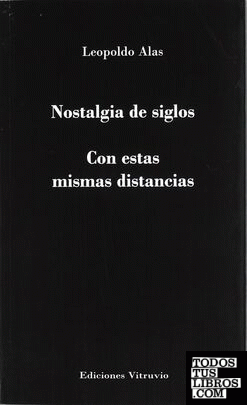 NOSTALGIA DE SIGLOS Y CON ESTAS MISMAS DISTANCIAS