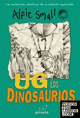 Ug y los dinosaurios. Diario de Alfie Small Vol.2