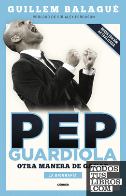 Pep Guardiola. Otra manera de ganar