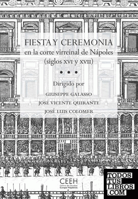 Fiesta y ceremonia en la corte virreinal de Nápoles (siglos XVI y XVII)