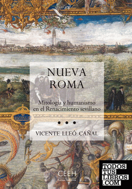 Nueva Roma. Mitología y humanismo en el renacimiento sevillano