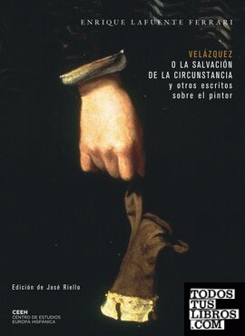 Velázquez o la salvación de la circunstancia y otros escritos sobre el pintor