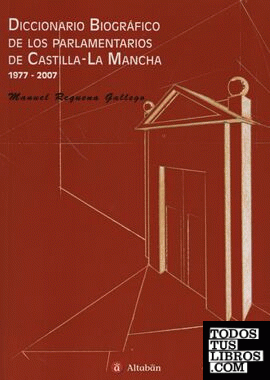 Diccionario biográfico de los parlamentarios de Castilla-La Mancha. 1977-2007