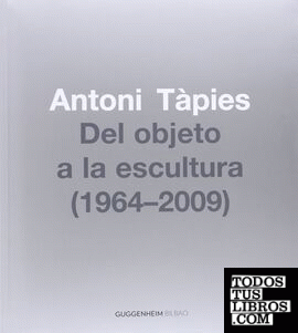 Antoni Tàpies, Del objeto a la escultura (1964-2002)