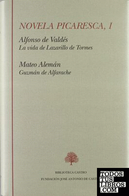 La vida de Lazarillo de Tormes, y de sus fortunas y adversidades ; Guzmán de Alfarache