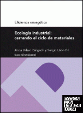Ecología industrial: cerrando el ciclo de materiales (Serie Eficiencia energétic