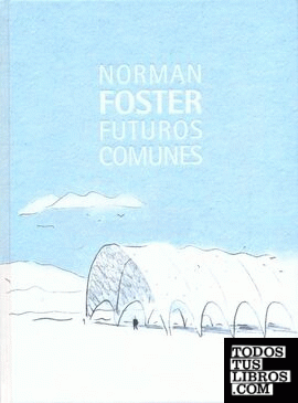 Norman Foster. Futuros comunes