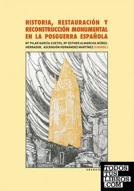 Historia, restauración y reconstrucción monumental en la posguerra española