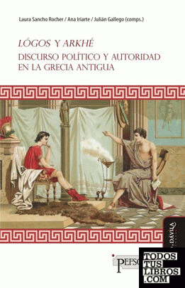Lógos y Arkhé. Discurso político y autoridad en la Grecia antigua