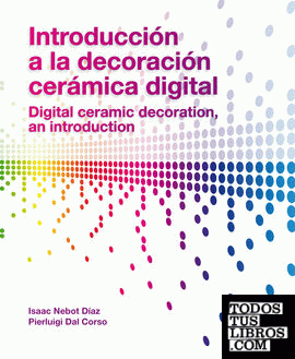 Introducción a la decoración cerámica digital = Digital ceramic decoration, an introduction