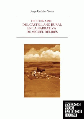 Diccionario del castellano rural en la narrativa de Miguel Delibes