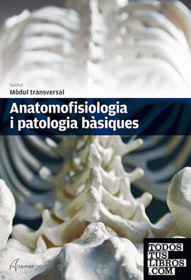 Anatomofisiologia i patologia bàsiques.