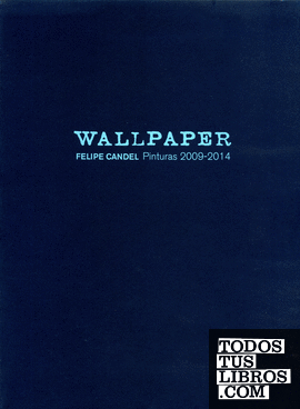 Wallpaper.Felipe Candel, Pinturas 2009-2014