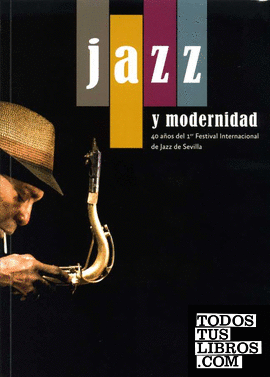 Jazz y modernidad. 40 años del 1er Festival Internacional de Jazz de Sevilla