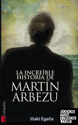 La increible historia de Martin Arbezu