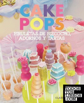 Cake Pops. Piruletas de bizcocho, adornos y tartas
