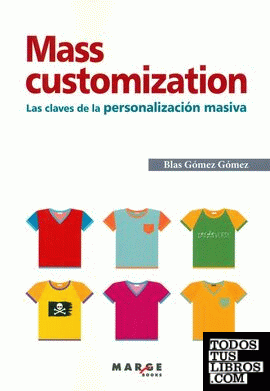Mass customization. Las claves de la personalización masiva