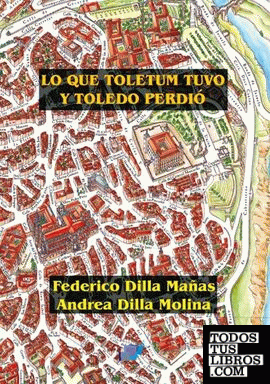 Lo que Toletum tuvo y Toledo perdió
