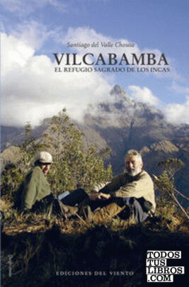 Vilcabamba, el refugio sagrado de los incas