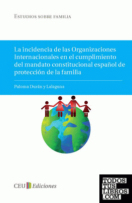 La incidencia de las organizaciones internacionales en el cumplimiento del mandato constitucional español de protección de la familia