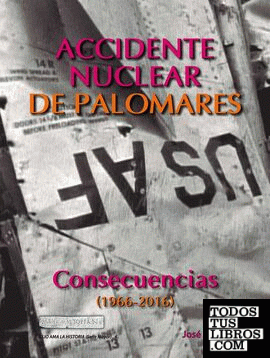 Accidente Nuclear en Palomares. Consecuencias (1966-2016)