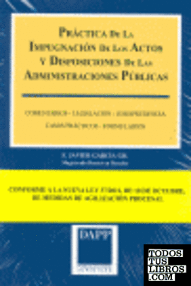 Práctica de la impugnación de los actos y disposiciones de las administraciones públicas
