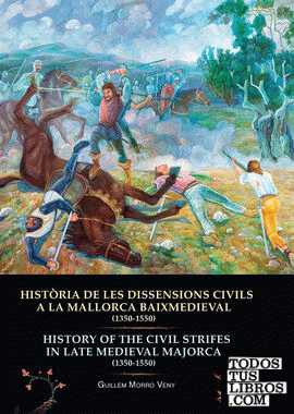 HISTÒRIA DE LES DISSENSIONS CIVILS A LA MALLORCA BAIXMEDIEVAL (1350-1550)  HISTO