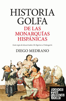 Historia golfa de las monarquías hispánicas