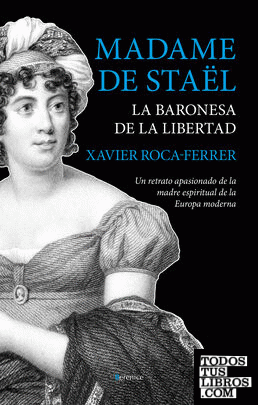 Madame de Staël, la baronesa de la libertad