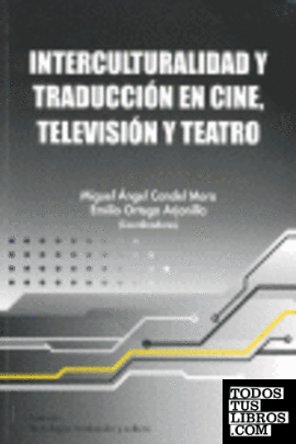 Interculturalidad y traducción en cine, televisión y teatro