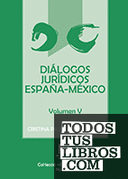 Diálogos jurídicos España-México. Volumen V
