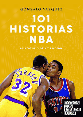 101 historias NBA. Relatos de gloria y tragedia