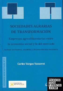 Sociedades agrarias de transformación. Empresas agroalimentarias entre la economía social y la del mercado