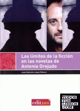Los Límites de la Ficción en las Novelas de Antonio Orejudo