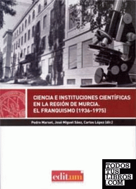 Ciencia e Instituciones Científicas en la Región de Murcia.