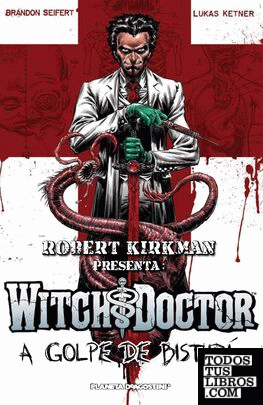 Robert Kirkman presenta Witch Doctor nº 01/02 A golpe de bisturí