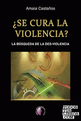 ¿Se cura la violencia? La búsqueda de la des-violencia