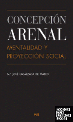 Concepción Arenal: mentalidad y proyección social