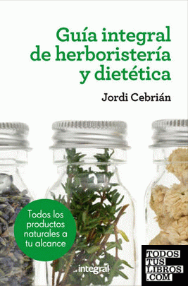 Guía integral de herboristeria y dietética