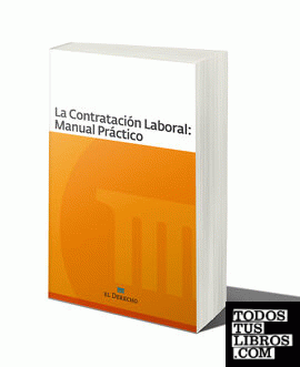 La Contratación Laboral: Manual Práctico