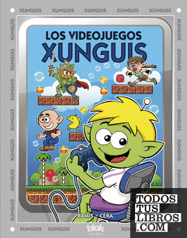Los videojuegos Xunguis (Colección Los Xunguis)