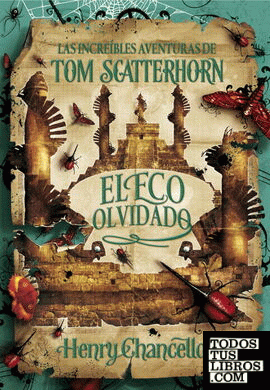 El eco olvidado (Las increíbles aventuras de Tom Scatterhorn 3)