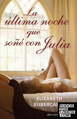 La última noche que soñé con Julia – Elizabeth Subrecaseaux  978841560812