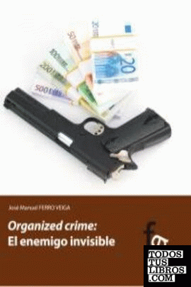 ORGANIZED CRIME: EL ENEMIGO INVISIBLE?